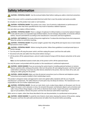 Page 7Safety information
CAUTION—POTENTIAL INJURY:  See the enclosed Safety Sheet before making any cable or electrical connection.
Connect the power cord to a properly grounded electrical outlet that is near the product and easily accessible.
Do not place or use this product near water or wet locations.
CAUTION—POTENTIAL INJURY: This product uses a laser. Use of controls or adjustments or performance of
procedures other than those specified herein may result in hazardous radiation exposure.
Use care when you...