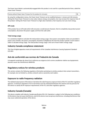 Page 132The Power Saver Mode is automatically engaged after this product is not used for a specified period of time, called the
Power Saver Timeout.
Factory default Power Saver Timeout for this product (in minutes): 30
By using the configuration menus, the Power Saver Timeout can be modified between 1 minute and 240 minutes.
Setting the Power Saver Timeout to a low value reduces energy consumption, but may increase the response time of
the product. Setting the Power Saver Timeout to a high value maintains a fast...