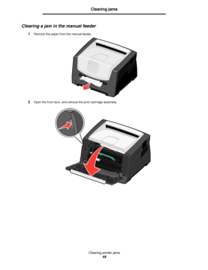 Page 49Clearing printer jams
49
Clearing jams
Clearing a jam in the manual feeder
1Remove the paper from the manual feeder.
2Open the front door, and remove the print cartridge assembly.
Downloaded From ManualsPrinter.com Manuals 