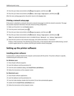 Page 293Press the up or down arrow button until Reports appears, and then press .
4Press the up or down arrow button until Menu Settings Page appears, and then press .
After the menu settings page prints, the printer returns to the Ready state.
Printing a network setup page
If the printer is attached to a network, then print a network setup page to verify the network connection. This page
also provides important information that aids network printing configuration.
1Make sure the printer is on and Ready...