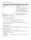 Page 41ChooseTo
On (Text/Graphics)
Note: This setting is best suited for printing text and line
graphics.Reduce printer noise.
Print jobs are processed at one‑half the normal
processing speed.
Printer engine motors do not start until a job is ready to
print. There is a short delay before the first page is printed.
Fans run at reduced speed or are turned off.
If your printer has faxing capability, fax sounds are
reduced or disabled, including those made by the fax
speaker and ringer. The fax is placed in standby...