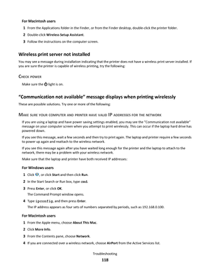 Page 118For Macintosh users
1
From the Applications folder in the Finder, or from the Finder desktop, double-click the printer folder.
2Double-click Wireless Setup Assistant.
3Follow the instructions on the computer screen.
Wireless print server not installed
You may see a message during installation indicating that the printer does not have a wireless print server installed. If
you are sure the printer is capable of wireless printing, try the following:
CHECK POWER
Make sure the  light is on.
“Communication not...