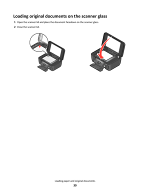 Page 30Loading original documents on the scanner glass
1Open the scanner lid and place the document facedown on the scanner glass.
2Close the scanner lid.
Loading paper and original documents
30
Downloaded From ManualsPrinter.com Manuals 