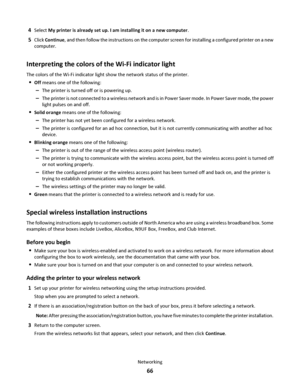 Page 664Select My printer is already set up. I am installing it on a new computer.
5Click Continue, and then follow the instructions on the computer screen for installing a configured printer on a new
computer.
Interpreting the colors of the Wi-Fi indicator light
The colors of the Wi-Fi indicator light show the network status of the printer.
Off means one of the following:
–The printer is turned off or is powering up.
–The printer is not connected to a wireless network and is in Power Saver mode. In Power Saver...