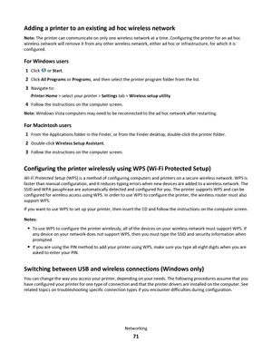 Page 71Adding a printer to an existing ad hoc wireless network
Note: The printer can communicate on only one wireless network at a time. Configuring the printer for an ad hoc
wireless network will remove it from any other wireless network, either ad hoc or infrastructure, for which it is
configured.
For Windows users
1Click  or Start.
2Click All Programs or Programs, and then select the printer program folder from the list.
3Navigate to:
Printer Home > select your printer > Settings tab > Wireless setup...