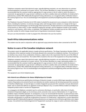 Page 145Telephone companies report that electrical surges, typically lightning transients, are very destructive to customer
terminal equipment connected to AC power sources. This has been identified as a major nationwide problem. It is
recommended that the customer install an appropriate AC surge arrestor in the AC outlet to which this device is
connected. An appropriate AC surge arrestor is defined as one that is suitably rated, and certified by UL (Underwriters
Laboratories), another NRTL (Nationally...