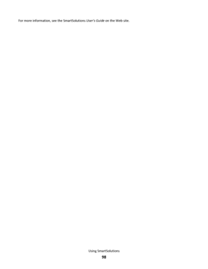 Page 98For more information, see the SmartSolutions Users Guide on the Web site.
Using SmartSolutions
98
Downloaded From ManualsPrinter.com Manuals 