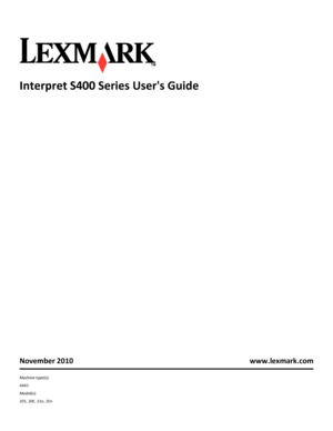 Page 1Interpret S400 Series Users Guide
November 2010 www.lexmark.com
Machine type(s):
4443
Model(s):
201, 20E, 21n, 2En
Downloaded From ManualsPrinter.com Manuals 