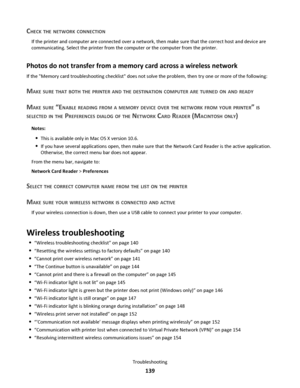 Page 139CHECK THE NETWORK CONNECTION
If the printer and computer are connected over a network, then make sure that the correct host and device are
communicating. Select the printer from the computer or the computer from the printer.
Photos do not transfer from a memory card across a wireless network
If the Memory card troubleshooting checklist does not solve the problem, then try one or more of the following:
MAKE SURE THAT BOTH THE PRINTER AND THE DESTINATION COMPUTER ARE TURNED ON AND READY
MAKE SURE “ENABLE...