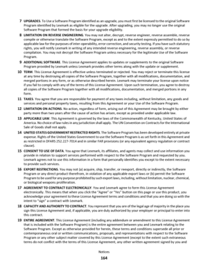 Page 1647UPGRADES. To Use a Software Program identified as an upgrade, you must first be licensed to the original Software
Program identified by Lexmark as eligible for the upgrade. After upgrading, you may no longer use the original
Software Program that formed the basis for your upgrade eligibility.
8LIMITATION ON REVERSE ENGINEERING. You may not alter, decrypt, reverse engineer, reverse assemble, reverse
compile or otherwise translate the Software Program, except as and to the extent expressly permitted to do...