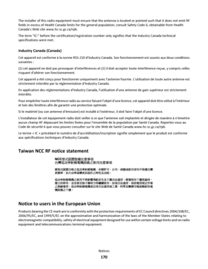 Page 170The installer of this radio equipment must ensure that the antenna is located or pointed such that it does not emit RF
fields in excess of Health Canada limits for the general population; consult Safety Code 6, obtainable from Health
Canadas Web site www.hc-sc.gc.ca/rpb.
The term IC: before the certification/registration number only signifies that the Industry Canada technical
specifications were met.
Industry Canada (Canada)
Cet appareil est conforme à la norme RSS-210 dIndustry Canada. Son...