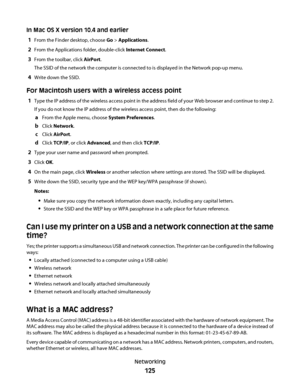 Page 125In Mac OS X version 10.4 and earlier
1
From the Finder desktop, choose Go > Applications.
2From the Applications folder, double-click Internet Connect.
3From the toolbar, click AirPort.
The SSID of the network the computer is connected to is displayed in the Network pop-up menu.
4Write down the SSID.
For Macintosh users with a wireless access point
1Type the IP address of the wireless access point in the address field of your Web browser and continue to step 2.
If you do not know the IP address of the...