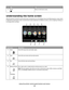 Page 17UseTo
7HomeReturn to the home screen.
Understanding the home screen
After the printer is turned on and a short warm-up period occurs, the display shows the following basic screen which
is referred to as the home screen. Use the home screen selections to initiate an action, such as copying or faxing, or
to change printer settings.
21
A
Copy Scan
Smart
Solutions
1235
6789
FaxMemory
Device
4
Display itemDescription
1Copy
AA
Access the copy menu and make copies.
2ScanAccess the scan menu and scan documents....