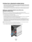 Page 49Printing from a Bluetooth-enabled device
This printer is compliant with Bluetooth Specification 2.0. It supports the following profiles: Object Push Profile
(OPP) and Serial Port Profile (SPP). Check with your Bluetooth-enabled device manufacturers (cellular phone or
PDA) to determine their hardware compatibility and interoperability. It is recommended that you use the latest
firmware on your Bluetooth-enabled device.
To print Microsoft documents from your Windows® Mobile/Pocket PC PDA, additional...
