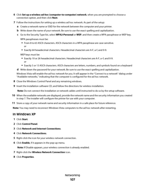 Page 1076Click Set up a wireless ad-hoc (computer-to-computer) network, when you are prompted to choose a
connection option, and then click Next.
7Follow the instructions for setting up a wireless ad hoc network. As part of the setup:
aCreate a network name or SSID for the network between the computer and your printer.
bWrite down the name of your network. Be sure to use the exact spelling and capitalization.
cGo to the Security Type list, select WPA2-Personal or WEP, and then create a WPA passphrase or WEP...