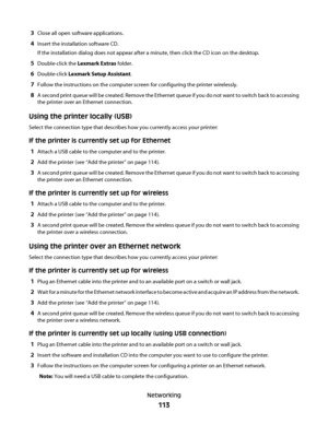 Page 1133Close all open software applications.
4Insert the installation software CD.
If the installation dialog does not appear after a minute, then click the CD icon on the desktop.
5Double-click the Lexmark Extras folder.
6Double-click Lexmark Setup Assistant.
7Follow the instructions on the computer screen for configuring the printer wirelessly.
8A second print queue will be cre ate d.  Remove the Ethernet queue if you do not want to switch back to acce ssing
the printer over an Ethernet connection.
Using the...