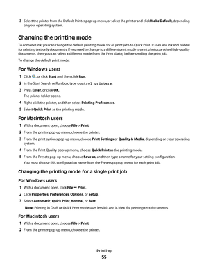 Page 553Select the printer from the Default Printer pop-up menu, or select the printer and click Make Default, depending
on your operating system.
Changing the printing mode
To conserve ink, you can change the default printing mode  for all print jobs to Quick Print. It uses less ink and is ideal
for printing text-only documents. If you need to change to a different print mode to print photos or other high-quality
documents, then you can select a different mode from the Print dialog before sending the print...