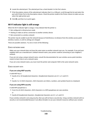 Page 1506Locate the selected port. The selected port has a check beside it in the Port column.
7If the Description column of the selected port indicates that it is a USB port, scroll through the list and select the
port with Printer Port in the Description column. Check the printer model in the Printer column to make sure you
select the right printer port.
8Click OK, and then try to print again.
Wi-Fi indicator light is still orange
When the Wi-Fi indicator light is orange, it may indicate that the printer is:...