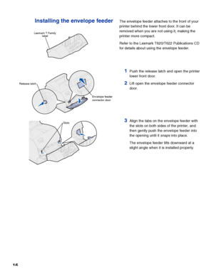 Page 1827
Step 5: Verify printer setup
Turning on the printer1Plug one end of the printer power cord into the 
socket at the back of the printer and the other end 
into a properly grounded outlet.
2Turn on the printer. If the printer is attached locally 
(directly to a computer), leave the computer and any 
other attached devices turned off. You will turn 
these on in a later step.
The printer requires time to warm up after you turn it 
on. During this period, the message Performing
Self Test appears on the...