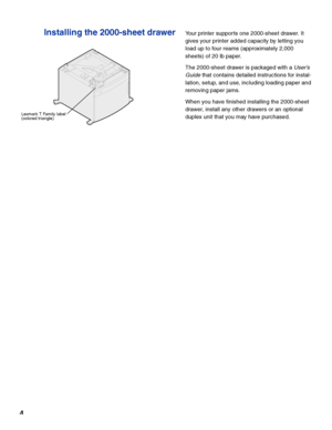 Page 63
Step 1:
and printer
The table illustrates various combinations of paper 
options supported by your printer. All models sup-
port a duplex unit and envelope feeder. 
Attach
Three output expanders,
Two 5-bin mailboxes,
One of each, or
One high-capacity output stacker, or 
One output expander and one high-capacity output 
stacker, or
One finisher and one output expander or
One finisher and one 5-bin mailbox.
Att
Three optional drawers.Attach
Four optional drawers.
O
5HFin
2000-250-
DuplEn
L
I
n
p
u
t
P
r...