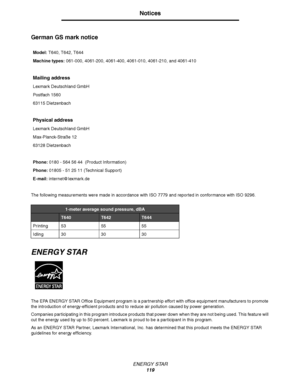 Page 119ENERGY STAR
119
Notices
German GS mark notice
The following measurements were made in accordance with ISO 7779 and reported in conformance with ISO 9296.
ENERGY STAR
The EPA ENERGY STAR Office Equipment program is a partnership effort with office equipment manufacturers to promote 
the introduction of energy-efficient products and to reduce air pollution caused by power generation.
Companies participating in this program introduce products that power down when they are not being used. This feature will...