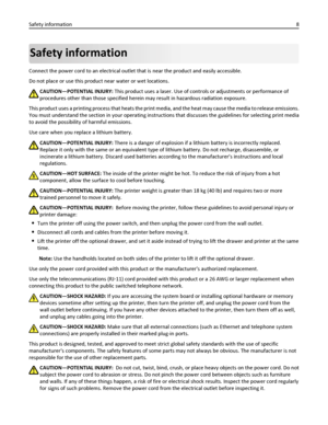 Page 8Safety information
Connect the power cord to an electrical outlet that is near the product and easily accessible.
Do not place or use this product near water or wet locations.
CAUTION—POTENTIAL INJURY: This product uses a laser. Use of controls or adjustments or performance of
procedures other than those specified herein may result in hazardous radiation exposure.
This product uses a printing process that heats the print media, and the heat may cause the media to release emissions.
You must understand...