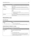 Page 109Menu itemDescription
Print Fonts
PCL Fonts
PostScript FontsPrints a report in English of all the fonts available for the printer language currently
set in the printer
Note: A separate list is available for PCL and PostScript emulations. Each
emulator report contains print samples and information about the languages
available fonts.
Print DirectoryPrints a list of all the resources stored on an optional flash memory card or printer
hard disk
Notes:
Job Buffer Size must be set to 100%.
The optional flash...