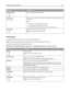 Page 112Menu itemDescription
Network Address
UAA
LAALets you view the network addresses
Job Timeout
0‑225 secondsSets the amount of time in seconds that a network print job can take before it
is canceled
Notes:
90 seconds is the factory default setting.
A setting value of 0 disables the timeout.
If a value of 1–9 is selected, then the setting is saved as 10.
Banner Page
Off
OnAllows the printer to print a banner page
Note: Off is the factory default setting.
TCP/IP menu
Use the following menu items to view or...