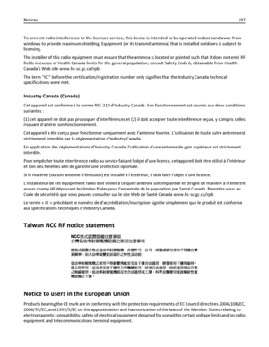 Page 197To prevent radio interference to the licensed service, this device is intended to be operated indoors and away from
windows to provide maximum shielding. Equipment (or its transmit antenna) that is installed outdoors is subject to
licensing.
The installer of this radio equipment must ensure that the antenna is located or pointed such that it does not emit RF
fields in excess of Health Canada limits for the general population; consult Safety Code 6, obtainable from Health
Canadas Web site...