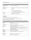 Page 108Menu itemDescription
View Network Address
UAA
LAAShows the network addresses
End‑of‑Job Timeout
0‑225 secondsSets the amount of time in seconds that a network print job can take before it
is canceled
Notes:
90 seconds is the factory default setting.
A setting value of 0 disables the timeout.
If a value of 1–9 is selected, then the setting is saved as 10.
Banner Page
Off
OnAllows the printer to print a banner page
Note: Off is the factory default setting.
TCP/IP menu
Use the following menu items to view...