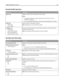 Page 123Security Audit Log menu
Menu itemDescription
Export LogEnables an authorized user to export the security log
Notes:
To export the log from the printer control panel, a flash drive must be
attached to the printer.
From the Embedded Web Server, the log can be downloaded to a computer.
Delete Log
Delete now
Do not deleteSpecifies whether audit logs are deleted
Note: Delete Now is the factory default setting.
Configure Log
Enable Audit
Enable Remote Syslog
Remote Syslog Facility
Severity of events to...