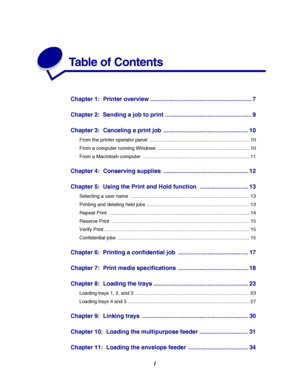 Page 3i
Table of Contents
Chapter 1: Printer overview .............................................................. 7
Chapter 2: Sending a job to print ..................................................... 9
Chapter 3: Canceling a print job .................................................... 10
From the printer operator panel ......................................................................... 10
From a computer running Windows ................................................................... 10
From...