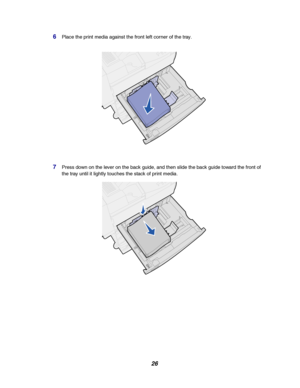 Page 2826
6Place the print media against the front left corner of the tray.
7Press down on the lever on the back guide, and then slide the back guide toward the front of
the tray until it lightly touches the stack of print media.
Downloaded From ManualsPrinter.com Manuals 