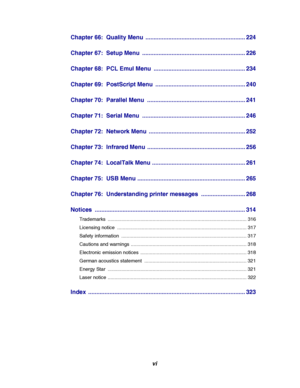 Page 8vi
Chapter 66: Quality Menu ............................................................. 224
Chapter 67: Setup Menu ............................................................... 226
Chapter 68: PCL Emul Menu ........................................................ 234
Chapter 69: PostScript Menu ....................................................... 240
Chapter 70: Parallel Menu ............................................................ 241
Chapter 71: Serial Menu...