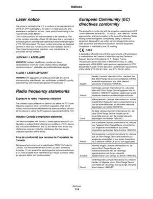 Page 114Notices
114
Notices
Laser notice
The printer is certified in the U.S. to conform to the requirements of 
DHHS 21 CFR Subchapter J for Class I (1) laser products, and 
elsewhere is certified as a Class I laser product conforming to the 
requirements of IEC 60825-1.
Class I laser products are not considered to be hazardous. The 
printer contains internally a Class IIIb (3b) laser that is nominally a 
5 milliwatt gallium arsenide laser operating in the wavelength region 
of 770-795 nanometers. The laser...