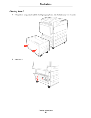 Page 88Clearing printer jams
88
Clearing jams
Clearing Area C
1If the printer is configured with a 2000-sheet high capacity feeder, slide the feeder away from the printer.
2Open Door C.
Downloaded From ManualsPrinter.com Manuals 