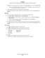 Page 68Printing confidential and held jobs
68
Printing
3Depending on the operating system, you may have to click the Other Options tab, and then click Print and Hold.
Note:If you have difficulty finding Print and Hold
Æ  Held Jobs, click Help, and see the topic Held Jobs or 
Print and Hold, then follow the driver instructions.
4Select the type of held job you want, and then send your job to the printer.
Go to the printer when you are ready to retrieve your confidential print job, and follow the At the printer...