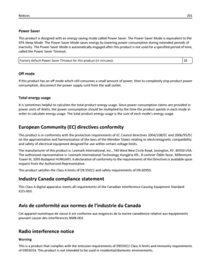 Page 201Power Saver
This product is designed with an energy-saving mode called Power Saver. The Power Saver Mode is equivalent to the
EPA Sleep Mode. The Power Saver Mode saves energy by lowering power consumption during extended periods of
inactivity. The Power Saver Mode is automatically engaged after this product is not used for a specified period of time,
called the Power Saver Timeout.
Factory default Power Saver Timeout for this product (in minutes): 10
Off mode
If this product has an off mode which still...
