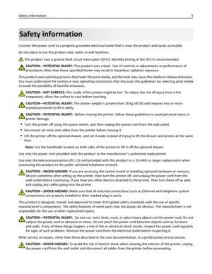 Page 5Safety information
Connect the power cord to a properly grounded electrical outlet that is near the product and easily accessible.
Do not place or use this product near water or wet locations.
 This product uses a ground fault circuit interrupter (GFCI). Monthly testing of the GFCI is recommended.
CAUTION—POTENTIAL INJURY: This product uses a laser. Use of controls or adjustments or performance of
procedures other than those specified herein may result in hazardous radiation exposure.
This product uses a...