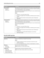 Page 101Menu itemDescription
Manual Method
Single pass
Multiple passDisk Wiping erases only print job data that is not currently in use by the file system
from the printer hard disk. All permanent data on the printer hard disk is preserved,
such as downloaded fonts, macros, and held jobs.
Both manual and scheduled wiping allow the file system to reuse marked disk space
without first having to wipe it.
Notes:
“Single pass” is the factory default setting.
This menu item appears only if a formatted, non-defective...