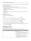 Page 13To increase or decrease the number of minutes before the printer enters Power Saver mode, do one of the following:
Using the Embedded Web Server
1
Type the printer IP address into the address field of your Web browser.
Note: If you do not know the IP address of the printer, then print a network setup page and locate the IP
address in the TCP/IP section.
2Click Settings, and then click General Settings.
3Click Timeouts.
4In the Power Saver box, increase or decrease the number of minutes you want the...