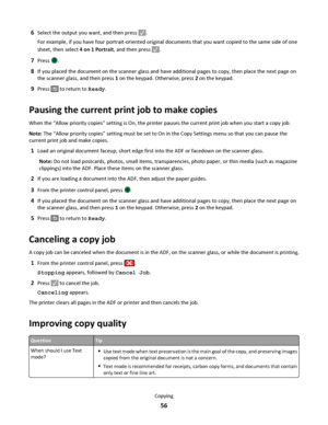 Page 566Select the output you want, and then press .
For example, if you have four portrait-oriented original documents that you want copied to the same side of one
sheet, then select 4 on 1 Portrait, and then press 
.
7Press .
8If you placed the document on the scanner glass and have additional pages to copy, then place the next page on
the scanner glass, and then press 1 on the keypad. Otherwise, press 2 on the keypad.
9Press  to return to Ready.
Pausing the current print job to make copies
When the “Allow...