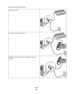 Page 67Use one of the following methods:
Answering machine
Answering machine and telephone
Telephone or a telephone with an integrated answering
machine
Faxing
67
Downloaded From ManualsPrinter.com Manuals 