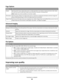 Page 84Page Options
ChooseTo
Duplex Tell the printer if your original document is simplex (printed on one side) or duplex (printed on both sides).
This lets the scanner know what needs to be scanned for inclusion in the document.
Note: Duplex may not be available on all printer models.
Orientation Tell the printer whether the original document is in portrait or landscape orientation and then change the
Sides and Binding settings to match the original document orientation.
Original Size Set the size of the...