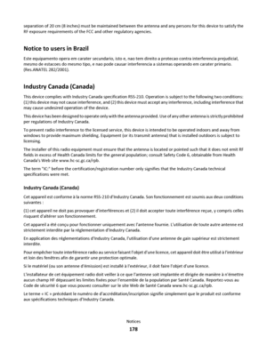 Page 178separation of 20 cm (8 inches) must be maintained between the antenna and any persons for this device to satisfy the
RF exposure requirements of the FCC and other regulatory agencies.
Notice to users in Brazil
Este equipamento opera em carater secundario, isto e, nao tem direito a protecao contra interferencia prejudicial,
mesmo de estacoes do mesmo tipo, e nao pode causar interferencia a sistemas operando em carater primario.
(Res.ANATEL 282/2001).
Industry Canada (Canada)
This device complies with...