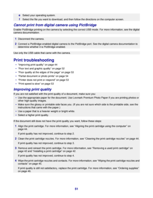 Page 51eSelect your operating system.
fSelect the file you want to download, and then follow the directions on the computer screen.
Cannot print from digital camera using PictBridge
Enable PictBridge printing on the camera by selecting the correct USB mode. For more information, see the digital
camera documentation.
1Disconnect the camera.
2Connect a PictBridge-enabled digital camera to the PictBridge port. See the digital camera documentation to
determine whether it is PictBridge-enabled.
Use only the USB...