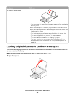 Page 24Load up toMake sure
20 sheets of banner paper
You remove all the paper from the paper support before loading the
banner paper.
You tear off only the number of pages needed to print the banner.
You place the required stack of banner paper behind the printer, and
feed in the first sheet.
The leading edge of the banner paper feeds into the printer first.
The paper is loaded in the center of the paper support.
The paper guides rest against the edges of the paper.
You have selected the correct paper size for...