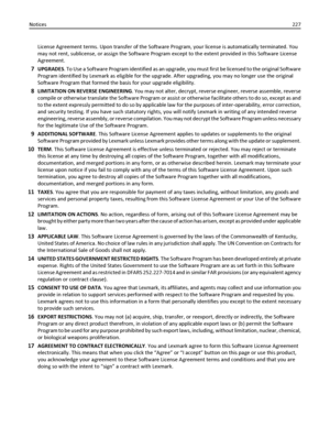 Page 227License Agreement terms. Upon transfer of the Software Program, your license is automatically terminated. You
may not rent, sublicense, or assign the Software Program except to the extent provided in this Software License
Agreement.
7UPGRADES. To Use a Software Program identified as an upgrade, you must first be licensed to the original Software
Program identified by Lexmark as eligible for the upgrade. After upgrading, you may no longer use the original
Software Program that formed the basis for your...