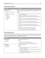 Page 114Custom Scan Sizes menu
Menu itemDescription
Custom Scan Size 
Width
1–8.50 inches (25–216 mm)
Height
1–14 inches (25–356 mm)
Orientation
Portrait
Landscape
2 scans/side
Off
OnSpecifies a custom scan size name and options. This name replaces a Custom
Scan Size  name in the printer menus.  can be either 1 or 2.
Notes:
The panel displays “ID Card” in place of “Custom Scan Size 1” unless you
have named it differently.
4.65 inches is the US factory default setting for Width for Size 1.
118 millimeters is the...