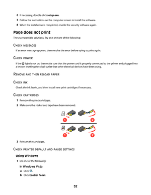 Page 526If necessary, double-click setup.exe.
7Follow the instructions on the computer screen to install the software.
8When the installation is completed, enable the security software again.
Page does not print
These are possible solutions. Try one or more of the following:
CHECK MESSAGES
If an error message appears, then resolve the error before trying to print again.
CHECK POWER
If the  light is not on, then make sure that the power cord is properly connected to the printer and plugged into
a known working...